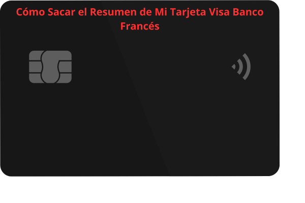 Cómo Sacar el Resumen de Mi Tarjeta Visa Banco Francés