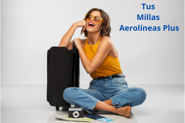 Cómo Aprovechar al Máximo Tus Millas Aerolíneas Plus